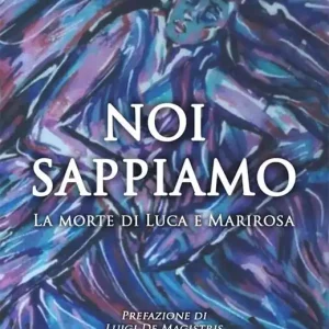 Noi sappiamo. La morte di Luca e Marirosa Acquista Ora