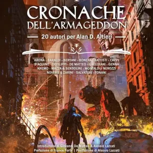Super Prezzo Cronache dell‘Armageddon. 20 autori per Alan D. Altieri