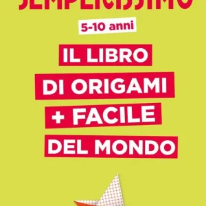 Semplicissimo. Il libro di origami più facile del mondo Spedito Oggi