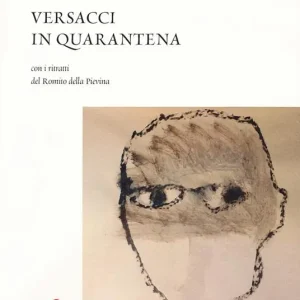 Versacci in quarantena. Con i ritratti del Romito della Pievina Economico