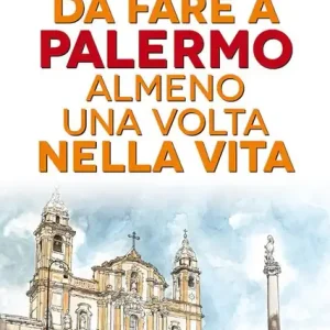 101 cose da fare a Palermo almeno una volta nella vita Ultime Pezzi