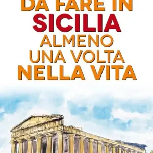 101 cose da fare in Sicilia almeno una volta nella vita Affare