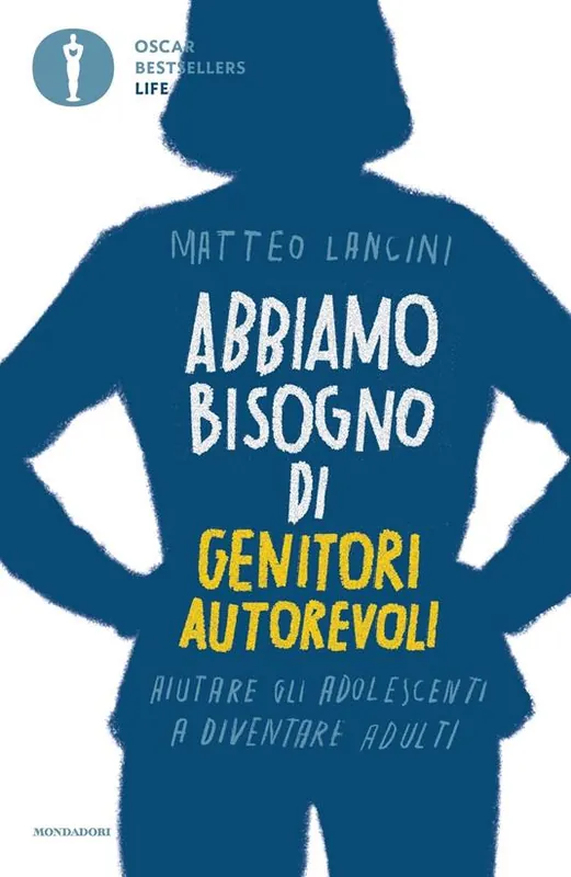 Abbiamo bisogno di genitori autorevoli. Aiutare gli adolescenti a diventare adulti Popolare