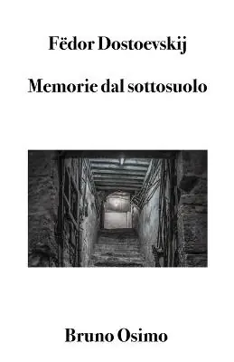 Memorie del sottosuolo. Versione filologica del racconto lungo Ultime Pezzi