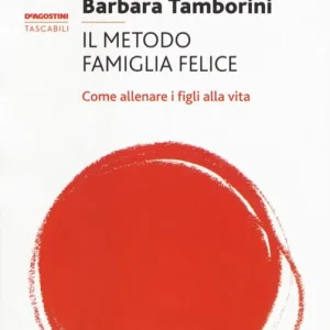 Offerta Il metodo famiglia felice. Come allenare i figli alla vita