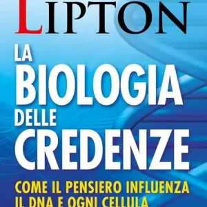 La biologia delle credenze. Come il pensiero influenza il DNA e ogni cellula. Con Contenuto digitale per accesso online Miglior Prezzo