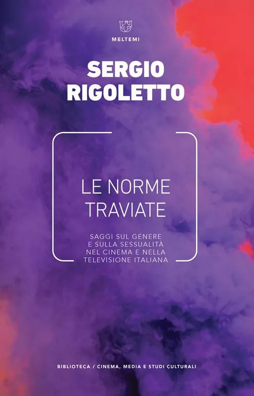 Le norme traviate. Saggi sul genere e sulla sessualità nel cinema e nella televisione italiana Acquista Ora