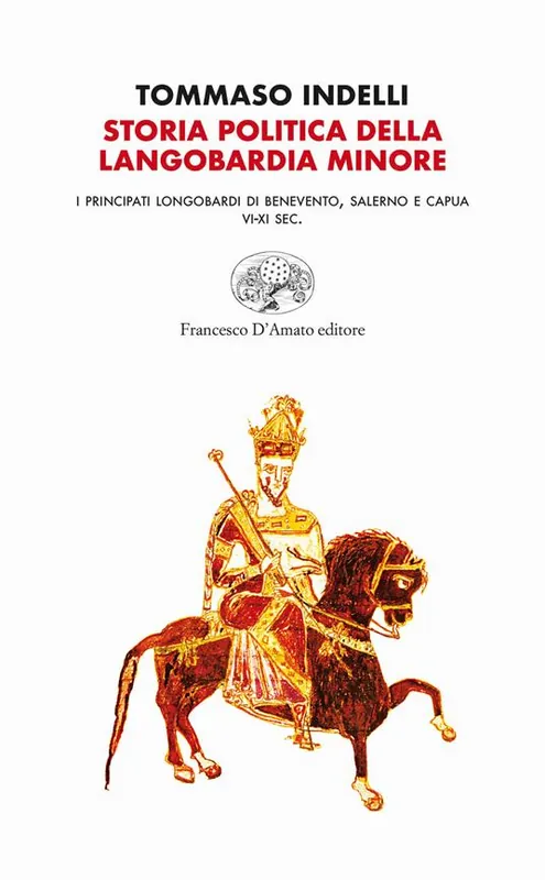 Storia politica della Langobardia minore. I principati longobardi di Benevento, Salerno e Capua (VI-XI sec.) Professionale
