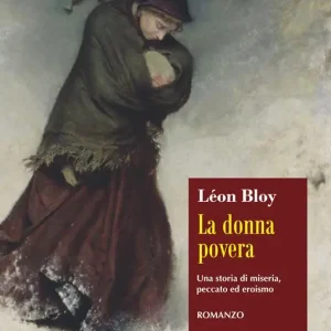 Affare La donna povera. Una storia di miseria, peccato ed eroismo