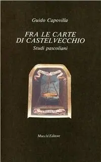 Miglior Prezzo Fra le carte di Castelvecchio. Studi pascoliani