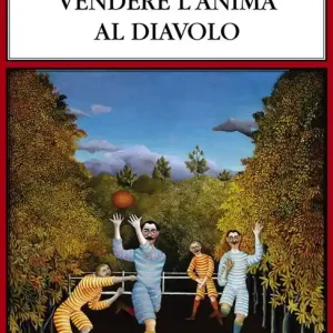 Vani tentativi di vendere l‘anima al diavolo. Ediz. integrale Nuova Collezione