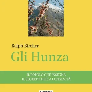 Gli Hunza. Il popolo che insegna il segreto della longevità Più Venduto