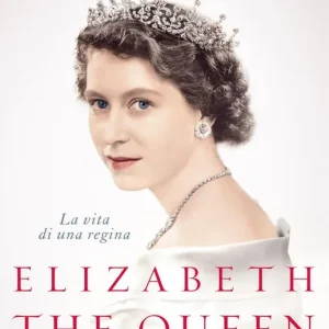 Elizabeth the Queen. La vita di una regina Must-Have