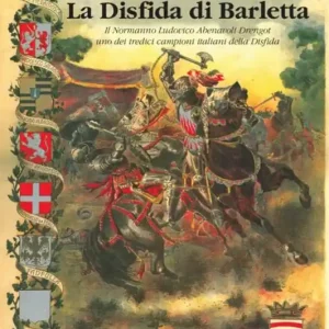 Occasione Imperdibile La disfida di Barletta. Il Normanno Ludovico Abenavoli Drengot uno dei tredici campioni italiani della disfida