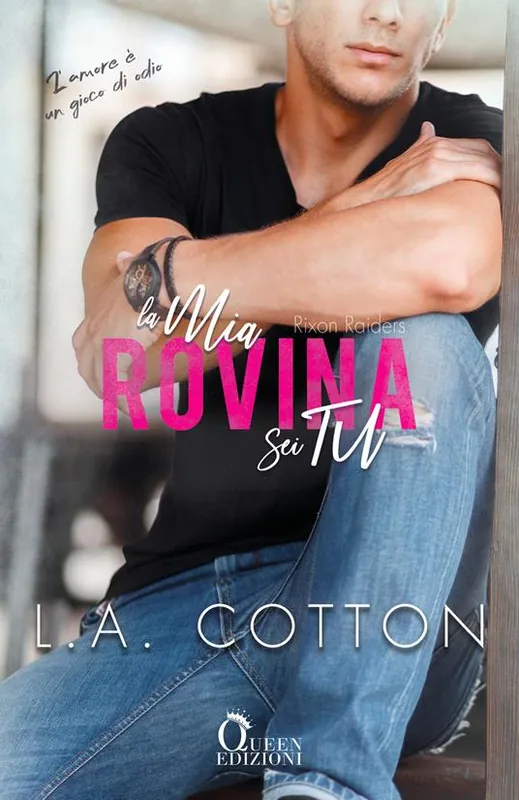 La mia rovina sei tu. Rixon Raiders. Vol. 3 Subito Disponibile