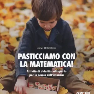 Pasticciamo con la matematica! Attività di didattica all‘aperto nella scuola dell‘infanzia. Ediz. a spirale Super Prezzo