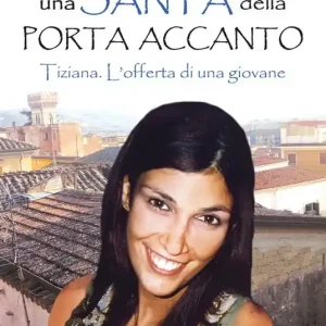 Una santa della porta accanto. Tiziana. L’offerta di una giovane Compra Adesso