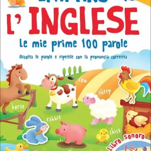 Imparo l‘inglese. Le mie prime 100 parole. Ascolta le parole e ripetile con la pronuncia corretta. Libro sonoro Scelto Dai Clienti