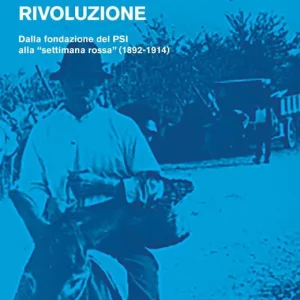 Bestseller Proletari senza rivoluzione. Vol. 2 Dalla fondazione del PSI alla «settimana rossa» (1892-1914)