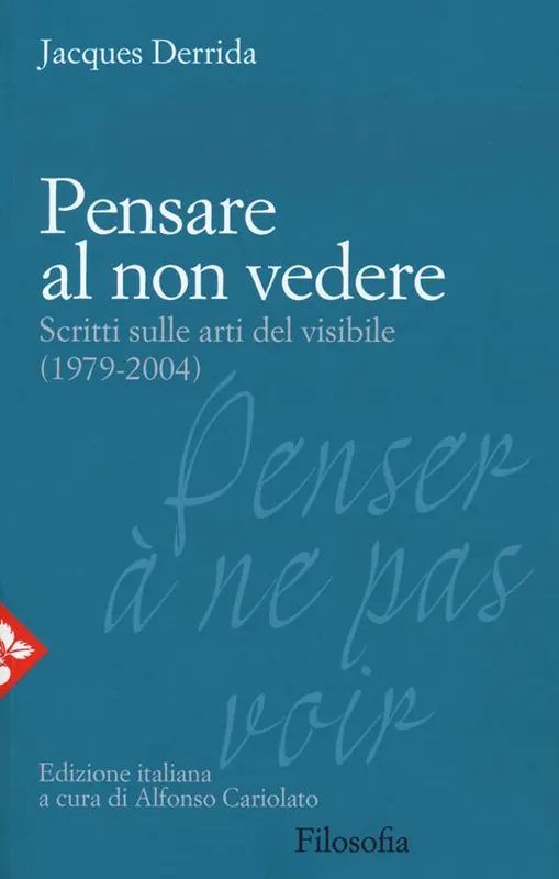 Super Prezzo Pensare al non vedere. Scritti sulle arti del visibile (1979-2004)