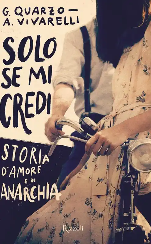 Solo se mi credi. Storia d‘amore e di anarchia Super Prezzo