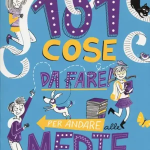 101 cose da fare per andare alle medie e uscirne vivi. Ediz. a colori Pagamento Sicuro