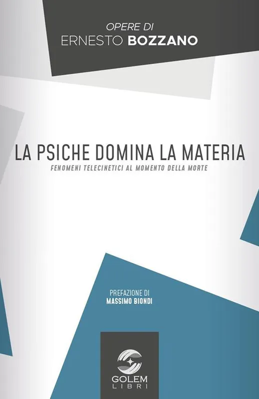 La psiche domina la materia. Fenomeni telecinetici al momento della morte Nuova Collezione