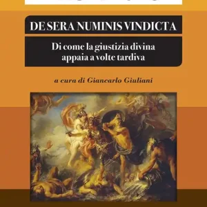 Professionale De sera numinis vindicta. Di come la giustizia divina appaia a volte tardiva