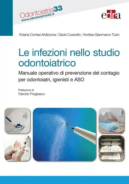 Le infezioni nello studio odontoiatrico. Manuale operativo di prevenzione del contagio per odontoiatri, igienisti e ASO Compra Oggi Stesso