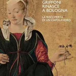 Subito Disponibile Il polittico Griffoni rinasce a Bologna. La riscoperta di un capolavoro. Ediz. a colori