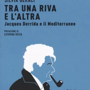 Offerta Speciale Tra una riva e altra. Jacques Derrida e il Mediterraneo