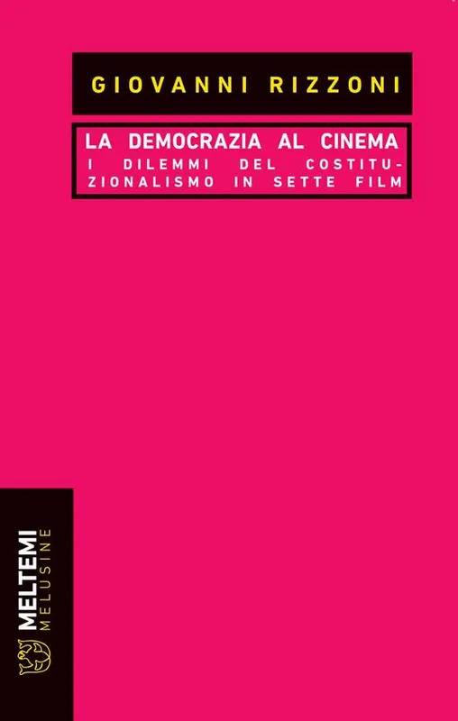 La democrazia al cinema. I dilemmi del costituzionalismo in sette film Offerta