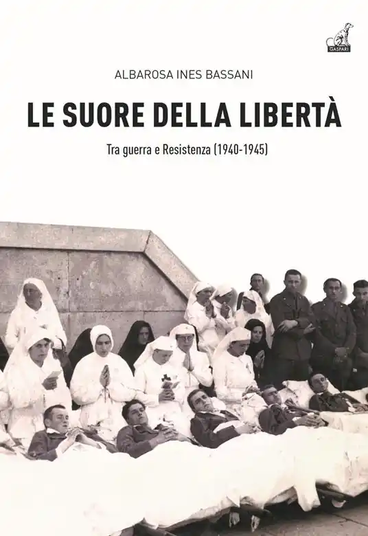 Spedizione Espresso Le Suore della libertà. Tra guerra e Resistenza (1940-1945)