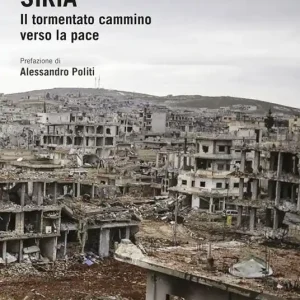 Ultime Pezzi Siria. Il tormentato cammino verso la pace