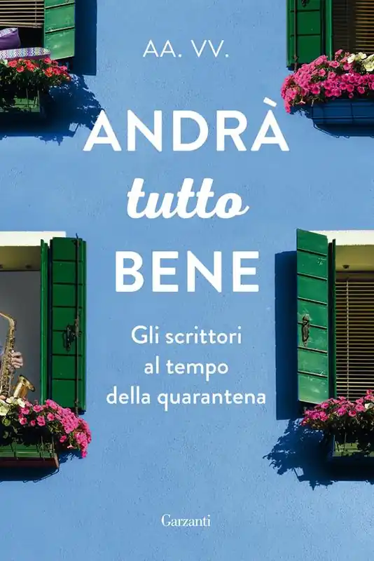 Andrà tutto bene. Gli scrittori al tempo della quarantena Bestseller