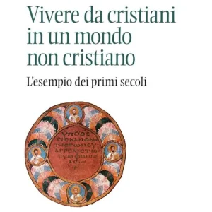 Nuova Collezione Vivere da cristiani in un mondo non cristiano. L‘esempio dei primi secoli