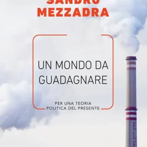 Un mondo da guadagnare. Per una teoria politica del presente Pagamento Sicuro