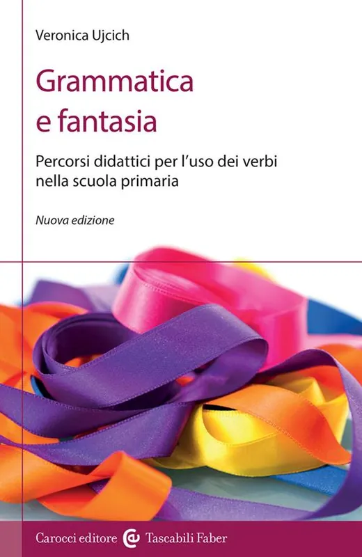 Grammatica e fantasia. Percorsi didattici per l‘uso dei verbi nella scuola primaria. Nuova ediz. Non Perdere