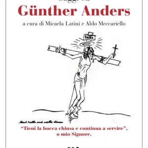 L‘uomo e la (sua) fine. Saggi su Günther Anders Prezzo Ridotto