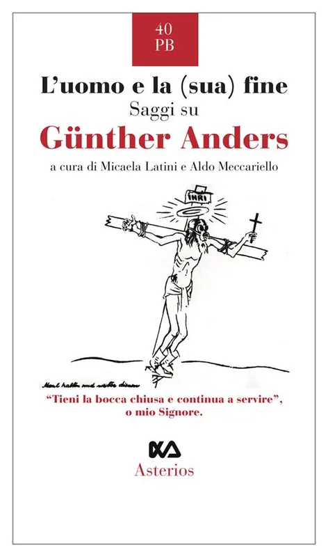 L‘uomo e la (sua) fine. Saggi su Günther Anders Prezzo Ridotto