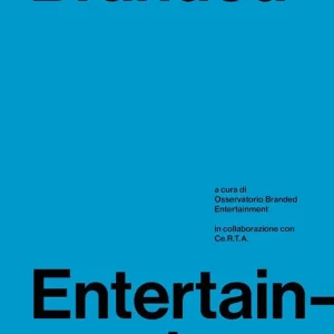 Branded entertainment. Definizione, mercati, strategie e prassi in Italia Scelto Dai Clienti
