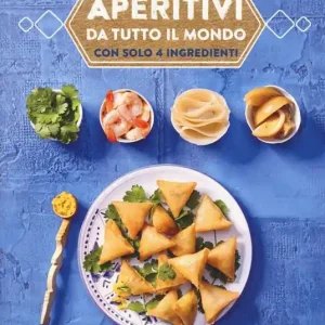 Aperitivi da tutto il mondo con solo 4 ingredienti Spedizione Espresso