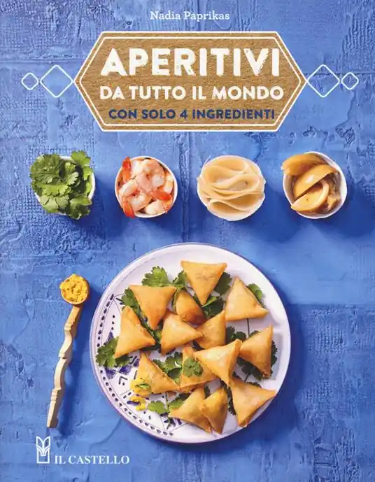 Aperitivi da tutto il mondo con solo 4 ingredienti Spedizione Espresso