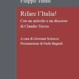 Rifare l‘Italia! Con un articolo e un discorso di Claudio Treves. Ediz. critica Bestseller