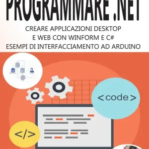 Pagamento Sicuro Programmare .Net. Creare applicazioni desktop e web con Winform e C . Esempi di interfacciamento ad Arduino