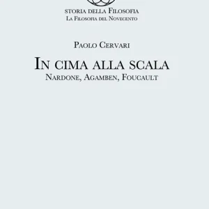 In cima alla scala. Nardone, Agamben, Foucault Prezzo Basso
