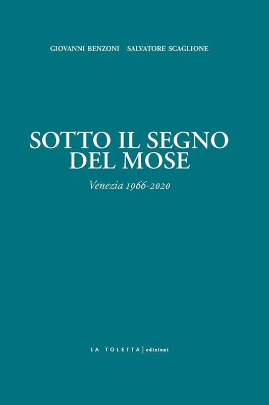 Sotto il segno del Mose. Venezia 1966-2020 Compra Online