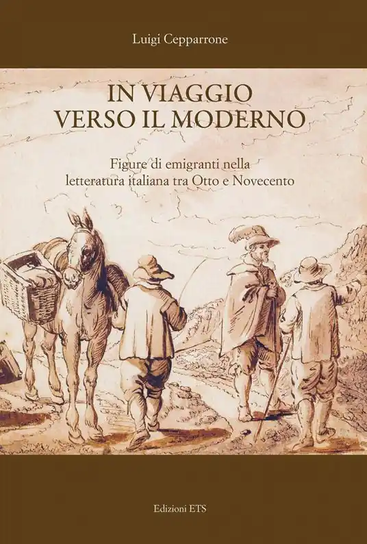 Offerta Limitata In viaggio verso il moderno. Figure di emigranti nella letteratura italiana fra Otto e Novecento
