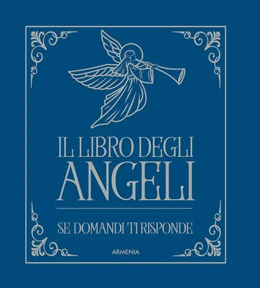 Il libro degli angeli. Se domandi ti risponde Spedizione Espresso