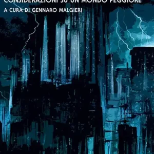 Ultima Occasione Contro il mio tempo. Considerazioni su un mondo peggiore